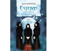 Esteban - Tome II La Malédiction des Trois Sorcières - Anne Martinez - Persee - broché - Roman junior dès 9 ans
