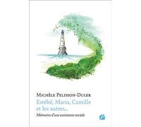 Estébé, Maria, Camille et les autres... Mémoires d'une assistante sociale - Michèle Pelisson-Duler - Du Pantheon Eds - broché - Témoignage