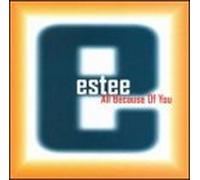 Estee - All Because of You