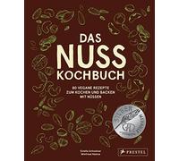 Estella Schweizer Das Nuss-Kochbuch: 80 vegane Rezepte zum Kochen und B (Relié)