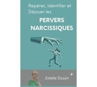 Estelle Dossin: Repérer, identifier et déjouer les pervers narcissiques