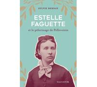Estelle Faguette Et Le Pèlerinage De Pellevoisin