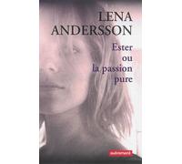 Ester ou la passion pure - Lena Andersson - Autrement - broché - Roman