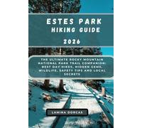 ESTES PARK HIKING GUIDE 2026: National Park Trail Companion: Best Day Hikes, Hidden Gems, Wildlife, Safety Tips and Local Secrets The Ultimate Rocky Mountain