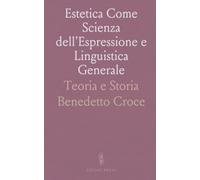 Estetica Come Scienza dell'Espressione e Linguistica Generale: Teoria e Storia
