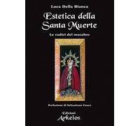 Estetica della Santa Muerte. Le radici del macabro