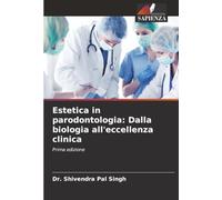 Estetica in parodontologia: Dalla biologia all'eccellenza clinica: Prima edizione