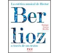 Estetica Musical De Hector Berlioz A Traves De Sus Textos - [Livre en VO] Garcia, Enrique (Auteur)