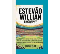 ESTEVAO WILLIAN BIOGRAPHY: Inspiring the Next Generation of Brazilian Footballers and Rising Star with the Heart of a Champion