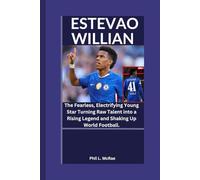 ESTEVAO WILLIAN: The Fearless, Electrifying Young Star Turning Raw Talent into a Rising Legend and Shaking Up World Football.