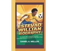 ESTEVAO WILLIAN: The Golden Boy of Brazilian Football - From Street Dreams to Stardom on the World Stage