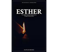 Esther: A Chapter-by-Chapter Devotional and Bible Study Through the Book of Esther for Women - Courage, God's Hidden Hand, and Trusting His Plan for Such a Time as This