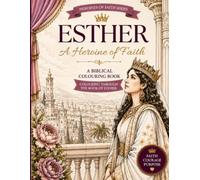 Esther: A Heroine of Faith: A Biblical colouring book
