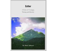 Esther: A Story of Courage, Timing and Identity.