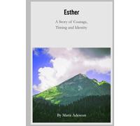 Esther: A Story of Courage, Timing and Identity.