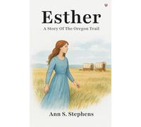 Esther A Story Of The Oregon Trail