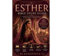 Esther Bible Study Guide: A Complete Overview, Summary, breakdown, and Explanation of The Book of