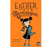 Esther et Mandragore - Tome 1 - Esther et Mandragore Une sorcière et son chat - Sophie Dieuaide - Talents Hauts - broché - Roman cadet dès 6 ans