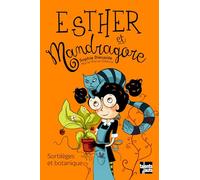 Esther et Mandragore - Tome 3 - Esther et Mandragore: Sortilèges et botanique