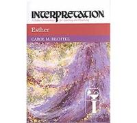Esther, Interpretation, a Bible Commentary for Teaching and Preaching Carol M. Bechtel (Auteur)