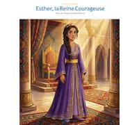 Esther, la Reine Courageuse: Pour un Temps Comme Celui-ci