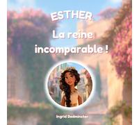 Esther, la reine incomparable !