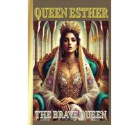 Esther: The Brave Queen: A Story Of Courage and Faith