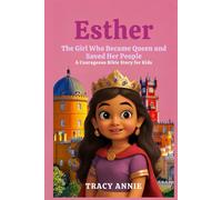 Esther: The Girl Who Became Queen and Saved Her People - A Courageous Bible Story for Kids