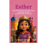 Esther: The Girl Who Became Queen and Saved Her People - A Courageous Bible Story for Kids