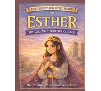 ESTHER: The Girl Who Chose Courage