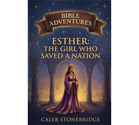 Esther: The Girl Who Saved a Nation