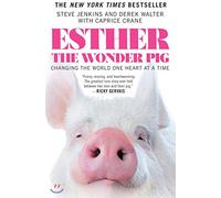 Esther the Wonder Pig: Changing the World One Heart at a Time