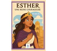 Esther, une reine courageuse 12-15ans: Cahier activités chrétiennes