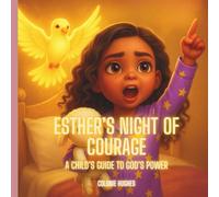 ESTHER'S NIGHT OF COURAGE: A Child's Guide To God's Power