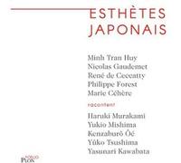 Esthètes japonais René De Ceccatty (Auteur), Marie Céhère (Auteur), Philippe Forest (Auteur), Nicolas Gaudemet (Directeur éditorial), Dominique Guiou (Directeur éditorial), Minh Tran Huy (Auteur)