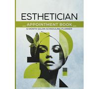 Esthetician Appointment Book: 6-Month Esthetician Planner for Skincare Professionals | Appointment Scheduler, Client Skin Assessment, Treatment ... & Expense Tracker for Spa and Facial Business