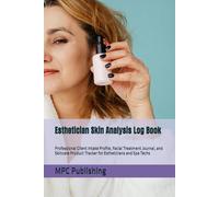 Esthetician Skin Analysis Log Book: Professional Client Intake Profile, Facial Treatment Journal, and Skincare Product Tracker for Estheticians and Spa Techs