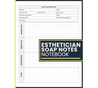 Esthetician SOAP Notes Notebook: Organize Client Records, Skin Assessments, Service Notes and Follow-Up Plans for Estheticians and Beauty Professionals
