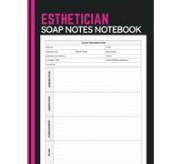 Esthetician SOAP Notes Notebook: Track Client Consultations, Skin Analysis, Session Notes and Treatment Planning for Estheticians and Skincare Clinics