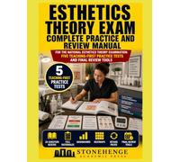 ESTHETICS THEORY EXAM COMPLETE PRACTICE AND REVIEW MANUAL: FOR THE NATIONAL ESTHETICS THEORY EXAMINATION: FIVE TEACHING-FIRST PRACTICE TESTS AND FINAL REVIEW TOOLS