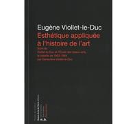 Esthetique appliquee a l'histoire de l'art - Violletleduc eugene et genevieve - Ecole Nat.sup.des Beaux-Arts - broché - Essai