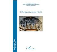 Esthétique & connectivité François Soulages (Auteur), Biagio D' Angelo (Auteur), Suzete Venturelli (Auteur)