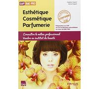 Esthétique Cosmétique Parfumerie CAP Bac Pro: Connaître le milieu professionnel, vendre en institut de beauté