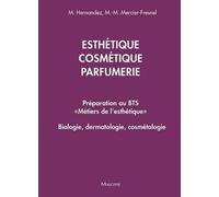 Esthetique, cosmetique, parfumerie. preparation au bts metiers de l'esthetique: BIOLOGIE, DERMATOLOGIE, COSMETOLOGIE