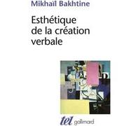 Esthétique de la création verbale Mikhail Mikhaïlovitch Bakhtine (Auteur), Tzvetan Todorov (Préface), Alfreda Aucouturier (Traduction)