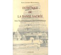 Esthétique de la danse sacrée : Inde traditionnelle et art contemporain