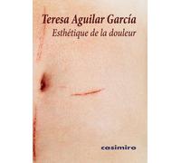Esthétique de la douleur - Teresa Aguilar Garcia - Casimiro - broché - Essai