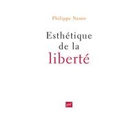 Esthétique de la liberté - Philippe Nemo - Puf - broché - Essai