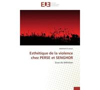 Esthétique de la violence chez PERSE et SENGHOR Essai de définition - Abdellatif El azouzi - Universitaires Europeennes - broché - Livre