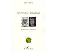 Esthétique de l'art africain Symbolique et complexité - Mbombog Mbog Bassong - L'harmattan - broché - Essai